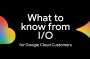 نوآوریهای رویداد Google I/O در گوگل کلود (Google Cloud)